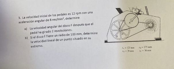 3. La velocidad inicial de los pedales es 12 rpm con una aceleración angular de \( 8 \mathrm{rev} / \mathrm{min}^{2} \), dete