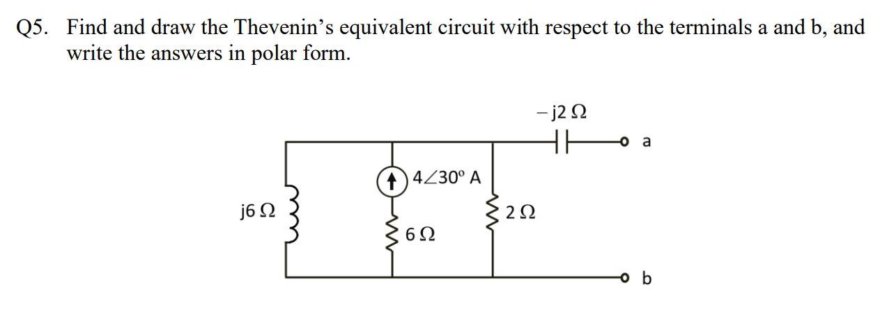 Solved Q5. Find and draw the Thevenin's equivalent circuit | Chegg.com