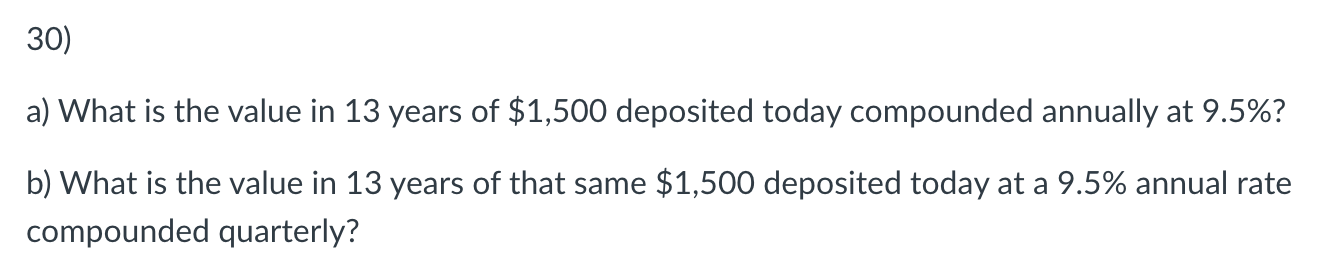 Solved 30) a) What is the value in 13 years of $1,500 | Chegg.com