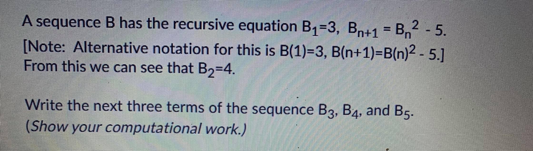 Solved A Sequence B Has The Recursive Equation B1=3, Bn+1 = | Chegg.com