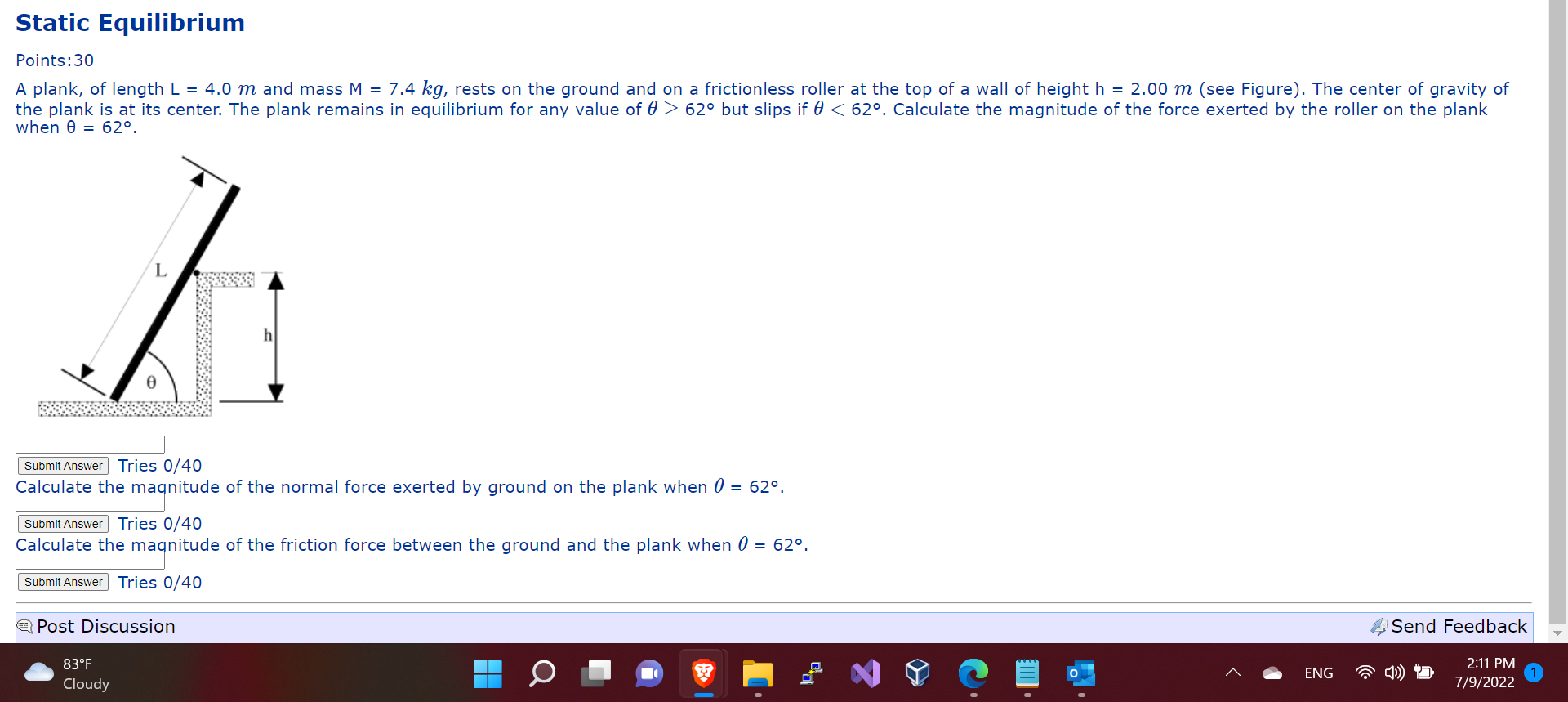 Static Equilibrium
Points:30
A plank, of length L = 4.0 m and mass M = 7.4 kg, rests on the ground and on a frictionless roll