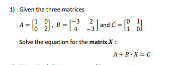 Solved 1) Given the three matrices A =( 2), B =[*3] and c = | Chegg.com