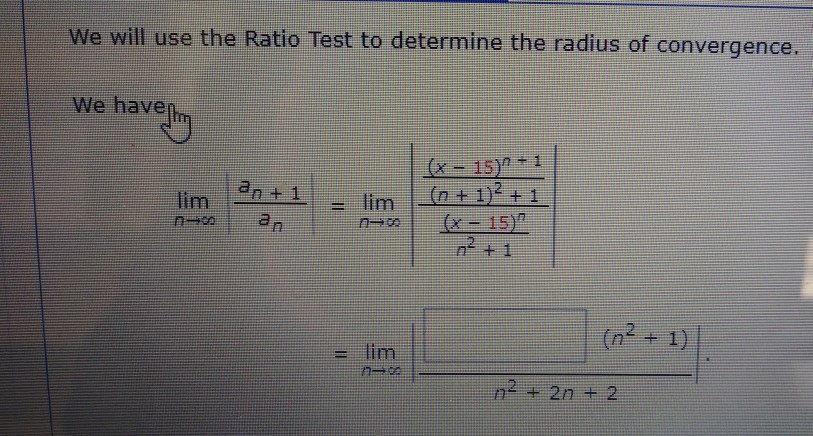 Solved We will use the Ratio Test to determine the radius of | Chegg.com