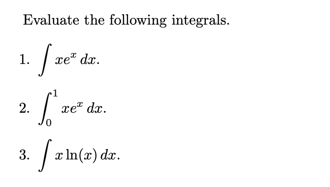 Solved Evaluate the following integrals. 1. ∫xexdx. 2. | Chegg.com