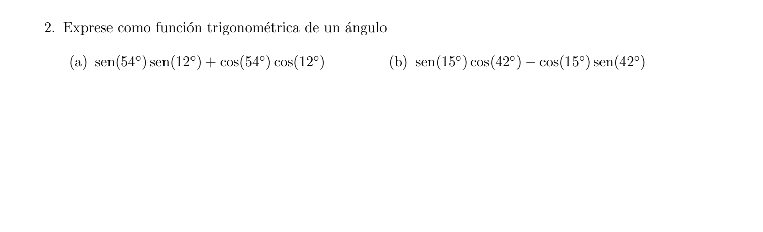 2. Exprese como función trigonométrica de un ángulo (a) \( \operatorname{sen}\left(54^{\circ}\right) \operatorname{sen}\left(