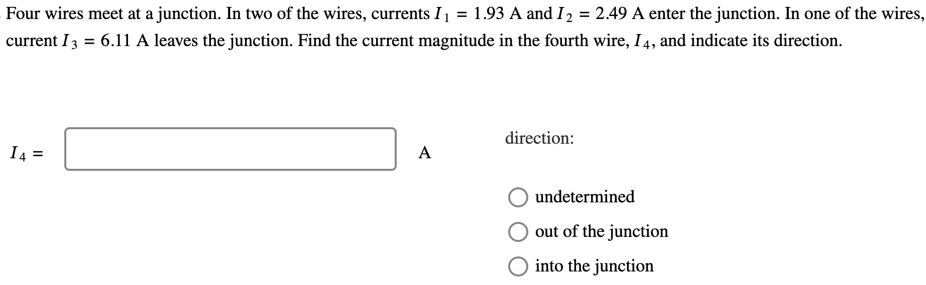 Solved Four wires meet at a junction. In two of the wires,