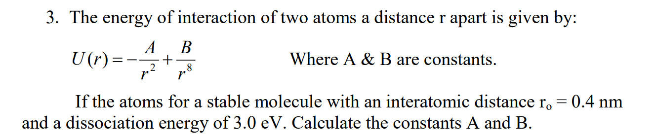 Solved 3. The energy of interaction of two atoms a distance | Chegg.com