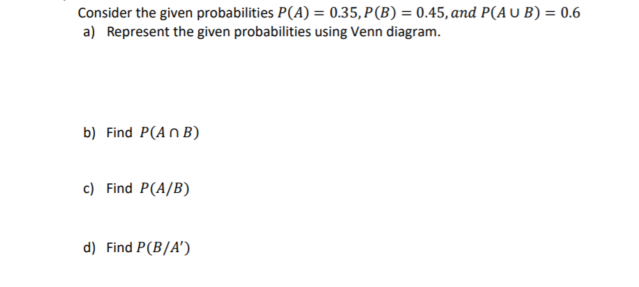 Solved Consider The Given Probabilities P(A) = 0.35, P(B) = | Chegg.com