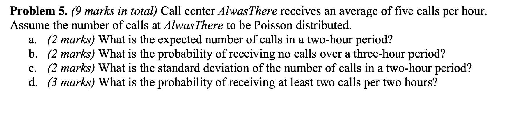 Solved Problem 5. (9 marks in total) Call center Alwas There | Chegg.com