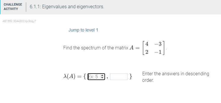 Solved Find the spectrum of the matrix A=[42−3−1]. λ(A)={,} | Chegg.com