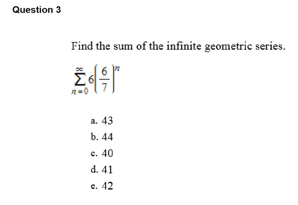Solved Question 3 Find the sum of the infinite geometric | Chegg.com