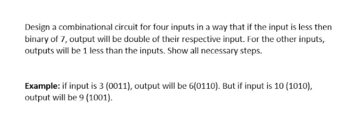 Solved Design a combinational circuit for four inputs in a | Chegg.com