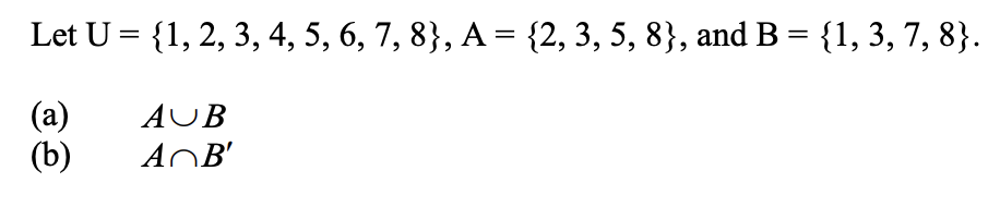 Solved Let U={1,2,3,4,5,6,7,8},A={2,3,5,8}, And B={1,3,7,8}. | Chegg.com