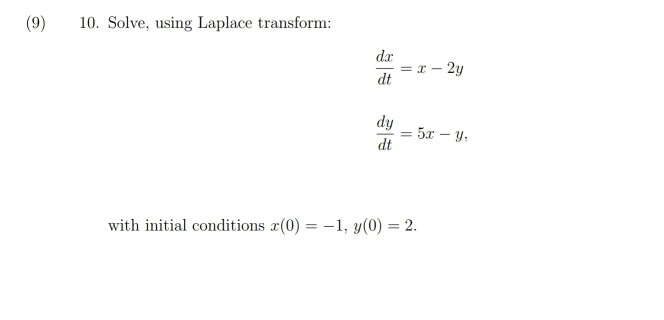 Solved (9) 10. Solve, using Laplace transform: dx dt dy dt | Chegg.com