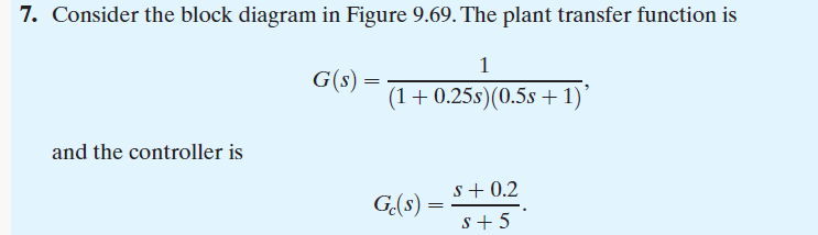 Solved 7. Consider the block diagram in Figure 9.69 . The | Chegg.com