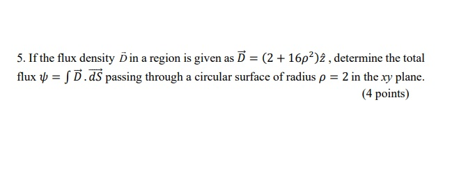 Solved 5 If The Flux Density D In A Region Is Given As O Chegg Com