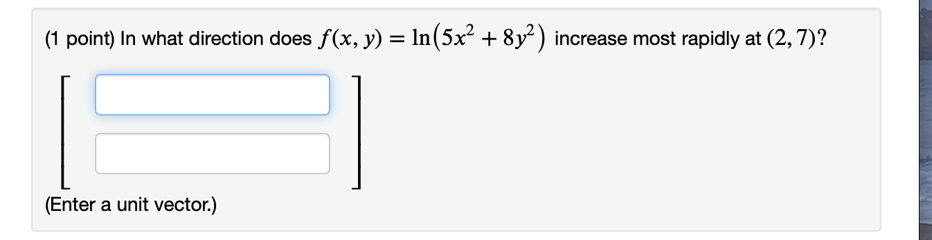 Solved (1 point) In what direction does f(x,y)=ln(5x2+8y2) | Chegg.com