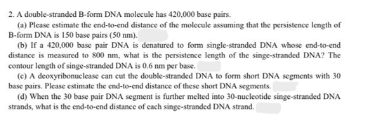 Solved 2. A Double-stranded B-form DNA Molecule Has 420,000 | Chegg.com