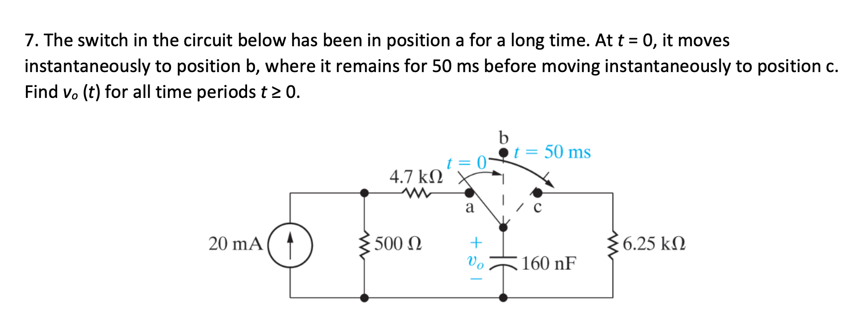 Solved 7. The switch in the circuit below has been in | Chegg.com