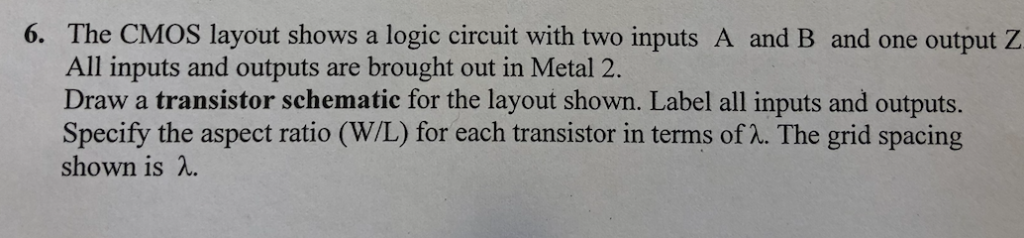 Solved 6. The CMOS layout shows a logic circuit with two | Chegg.com