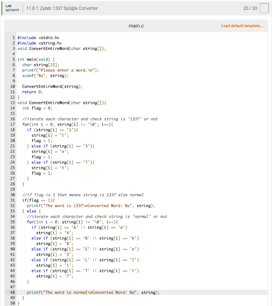 main.c
Load default template...
\#include <stdio.h>
\#include <string.h>
void ConvertEntireWord(char string [] );
int main(vo
