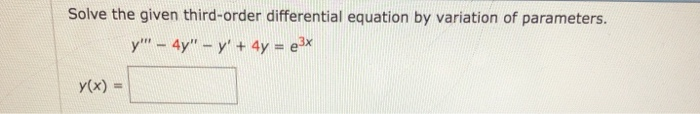 Solved Solve the given third-order differential equation by | Chegg.com