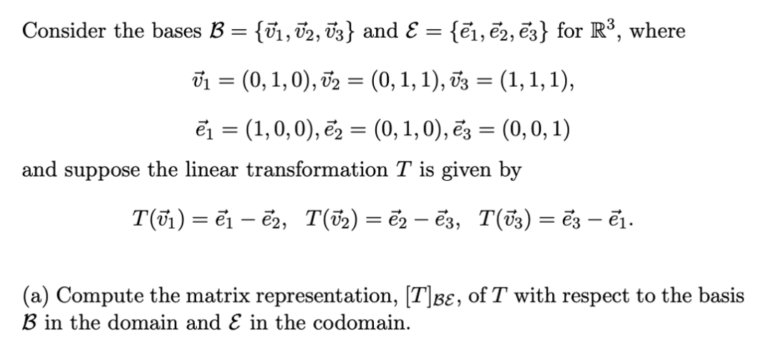 Solved Consider The Bases B={v1,v2,v3} And E={e1,e2,e3} For | Chegg.com