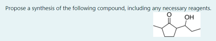 Solved Propose a synthesis of the following compound, | Chegg.com