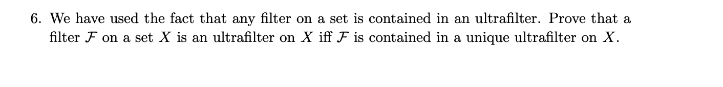 Solved 6. We have used the fact that any filter on a set is | Chegg.com - To Filter Duplicate Terms Below 100 We Found Reasonable Set