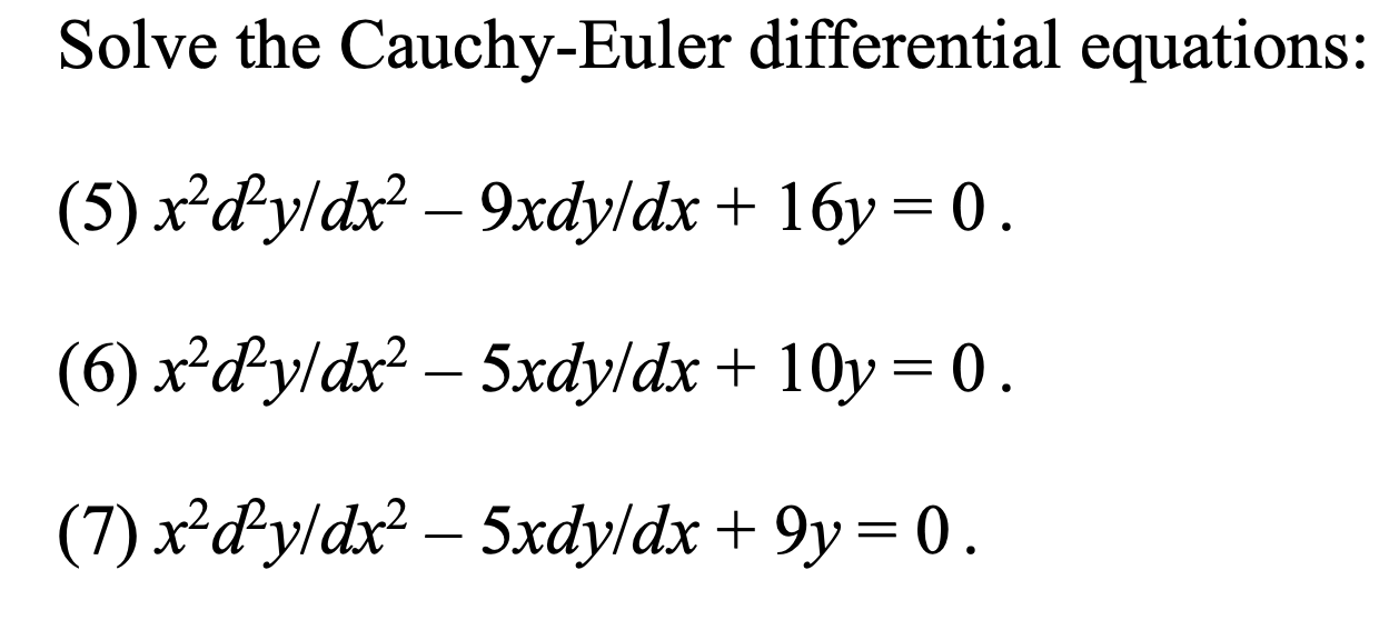 Solved Solve The Cauchy-Euler Differential Equations: (5) | Chegg.com