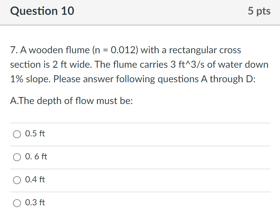 Solved Question 10 5 pts = 7. A wooden flume (n = 0.012) | Chegg.com
