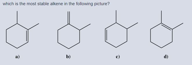 solved-which-is-the-most-stable-alkene-in-the-following-chegg