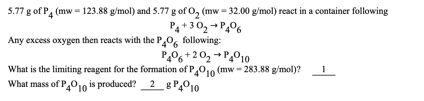 Solved 5.77 g of P4 (mw = 123.88 g/mol) and 5.77 g of O2 (mw | Chegg.com