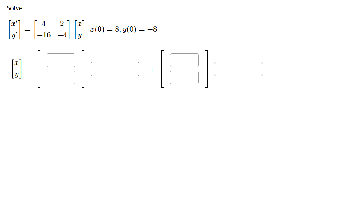 Solved Solve [x′y′] [4−162−4][xy]x 0 8 Y 0 −8[xy] [] []