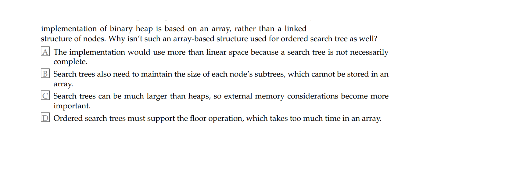 implementation of binary heap is based on an array, rather than a linked structure of nodes. Why isnt such an array-based st