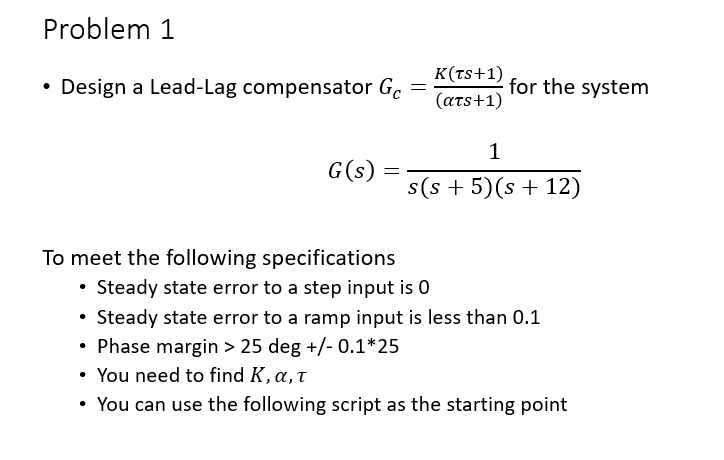Solved - Design a Lead-Lag compensator GC=(ατs+1)K(τs+1) for | Chegg.com