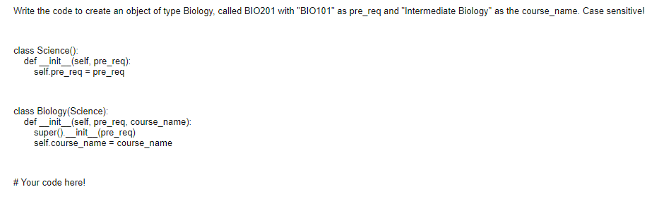 Solved Write the code to create an object of type Biology, | Chegg.com