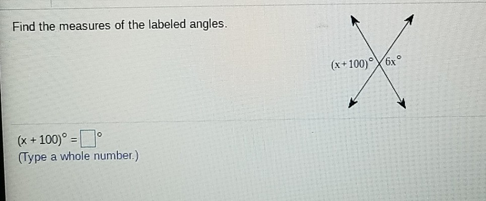 Solved Find the measures of the labeled angles x 100) 6x (x | Chegg.com