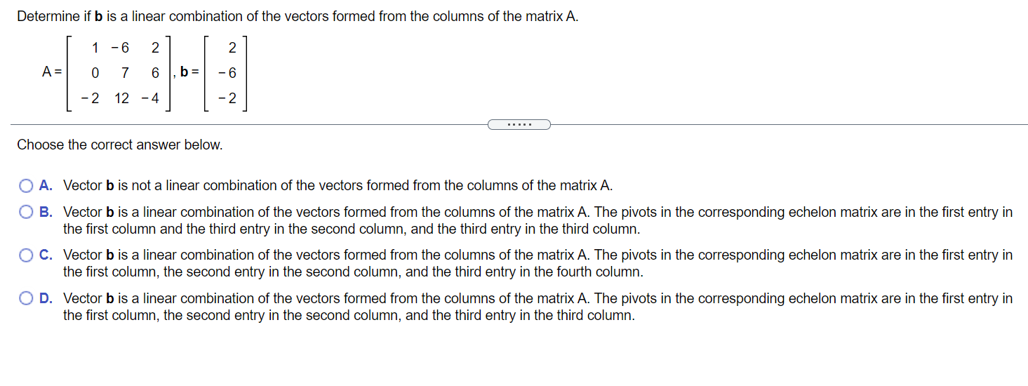 Solved Determine If B Is A Linear Combination Of The Vectors | Chegg.com