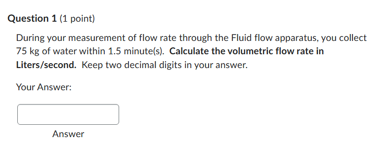 Solved Question 1 (1 ﻿point)During your measurement of flow | Chegg.com