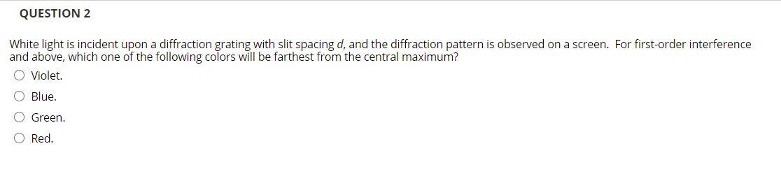 Solved QUESTION 2 White light is incident upon a diffraction | Chegg.com