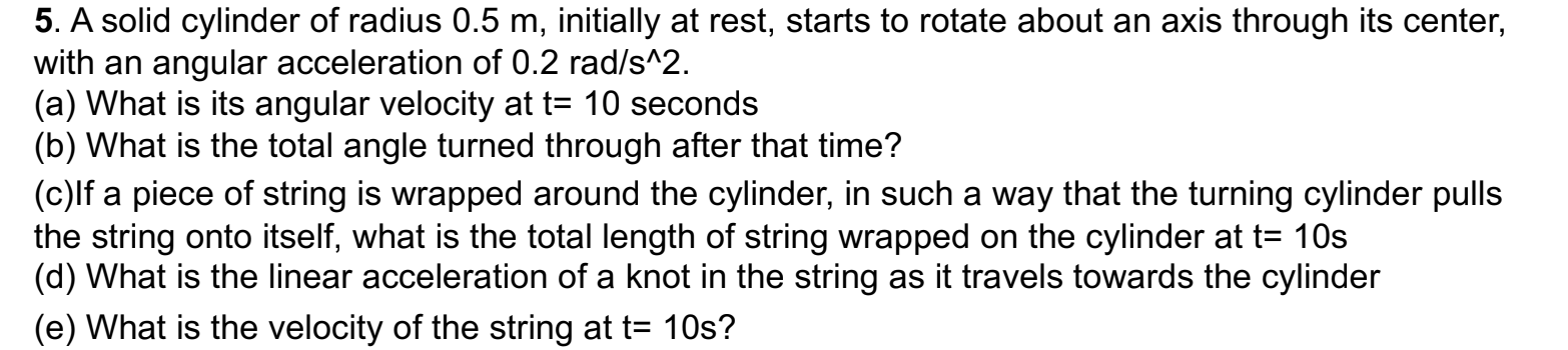 Solved 5. A solid cylinder of radius 0.5 m, initially at | Chegg.com