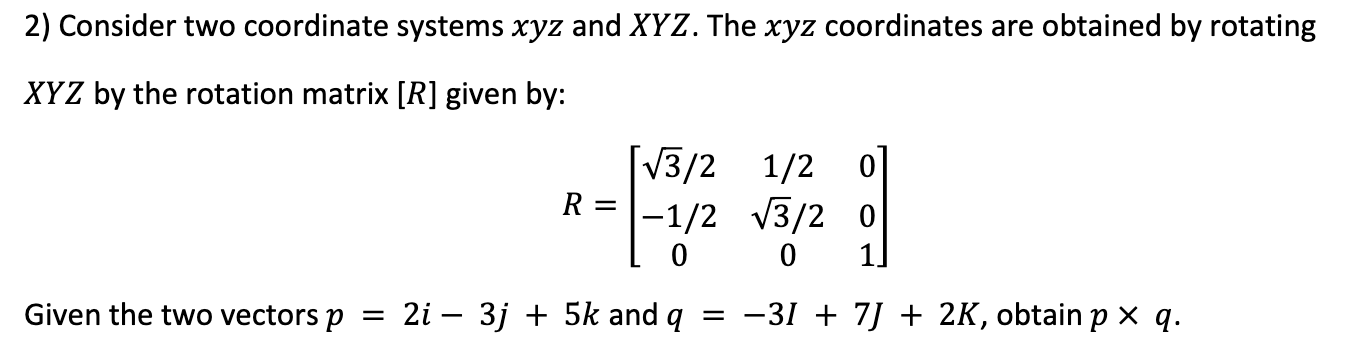 Solved 2) Consider two coordinate systems xyz and XYZ. The | Chegg.com