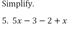 Simplify. 5. 5x−3−2+x | Chegg.com