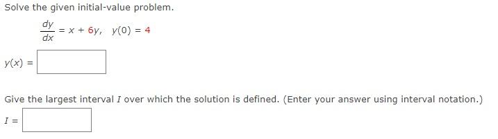 Solved Solve the given initial-value problem. dy = x + 6y, | Chegg.com