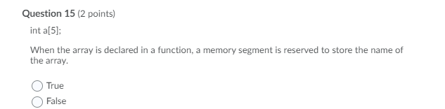 Solved Question 15 (2 points) int a[5]; When the array is | Chegg.com