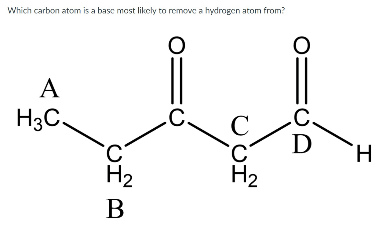 Solved Which carbon atom is a base most likely to remove a | Chegg.com