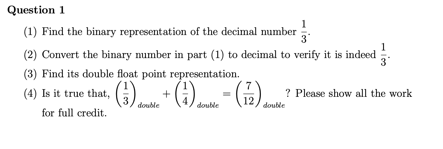 Solved Question 1 (1) Find the binary representation of the | Chegg.com