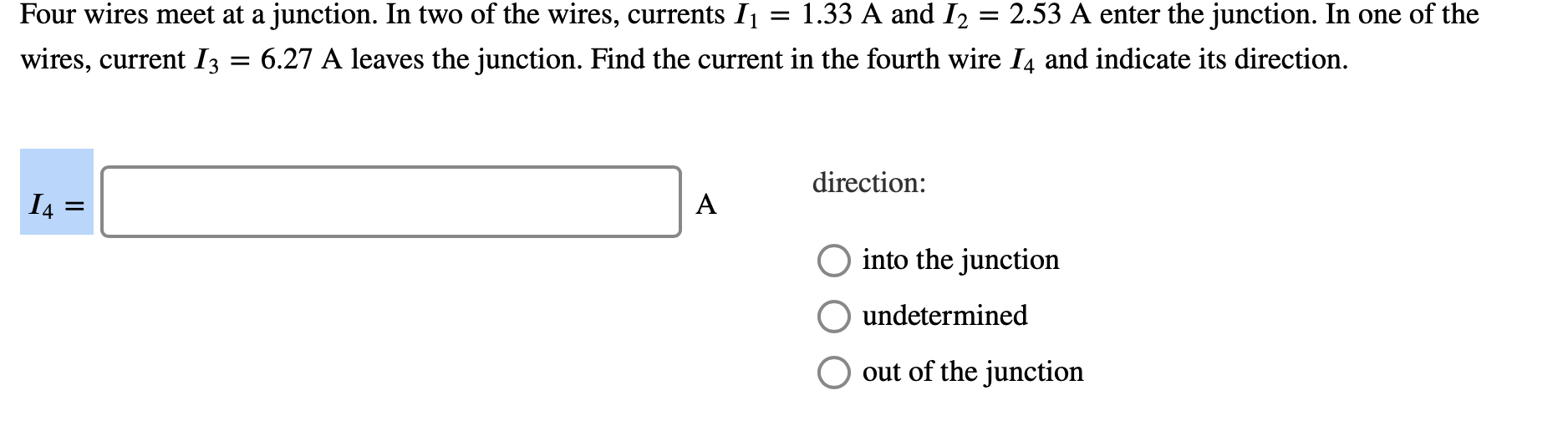 Solved Four wires meet at a junction. In two of the wires,