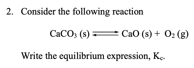Solved 2. Consider the following reaction CaCO3( | Chegg.com